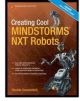 Creating Cool MINDSTORMS NXT Robots