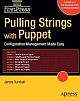 Pulling Strings with Puppet: Configuration Management Made Easy