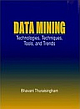 Data Mining: Technologies, Techniques, Tools and Trends