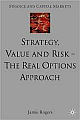 Strategy, Value And Risk-The Real Options Approach 