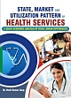 State, Market and Utilization Pattern of Health Services : A Socio-Economic Analysis of Rural Urban Differences