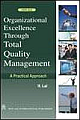 Organizational Excellence Through Total Quality Management - A Practical Approach