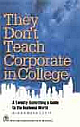 They Don`t Teach Corporate in College