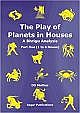 The Play of Planets in Houses: A Bhrigu Analysis Part one (1 to 6 House)