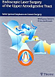 Endoscopic Laser Surgery of the Upper Aerodigestive Tract: With Special Emphasis on Cancer Surgery