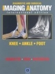 Diagnostic & Surgical Imaging Anatomy: Knee, Ankle, Foot (Ie) (Hb)