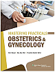  MASTERING PRACTICALS OBSTETRICS & GYNECOLOGY : Obstetrics and Gynecology