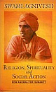  Religion, Spirituality and Social Action : New Agenda for Humanity 1st ed Edition