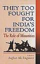  They Too Fought For India`s Freedom : The Role Of Minorities