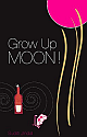 Grow Up Moon 