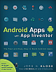  Android Apps with App Inventor: The Fast and Easy Way to Build Android Apps, 1st Edition