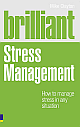  Brilliant Stress Management : How to manage stress in any situation 1st Edition