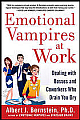  Emotional Vampires at Work: Dealing with Bosses and Coworkers Who Drain You Dry