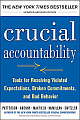 Crucial Accountability: Tools for Resolving Violated Expectations, Broken Commitments, and Bad Behavior, Second Edition