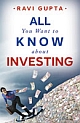 All You Want to Know About Investing 