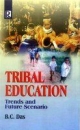 Tribal Education : Trends And Future Scenario 