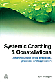  Systemic Coaching and Constellations: An Introduction to the Principles, Practices and Applications