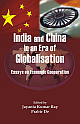 India and China in an Era of Globalisation Essays on Economic Cooperation (RIS)