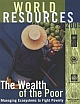 World Resources 2005 : The Wealth of the Poor Managing Ecosystems to Fight Poverty