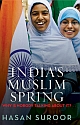 India`s Muslim Spring : Why is Nobody Talking about It? 