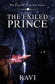 The Exiled Prince : The Crystal Guardian Series- Book 1