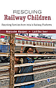  Rescuing Railway Children: Reuniting Families from India`s Railway Platforms