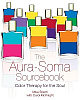 The Aura-Soma Sourcebook: Color Therapy For The Soul