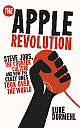 The Apple Revolution: Steve Jobs, the counter culture and how the crazy ones took over the world 