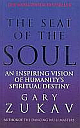  The Seat of the Soul: Inspiring Vision of Humanity`s Spiritual Destiny