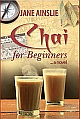  Chai For Beginners : A Novel