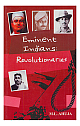 Eminent indians: revolutionaries