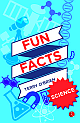 Fun Facts: Science 