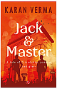 Jack & Master : A Tale of Friendship, Passion and Glory 