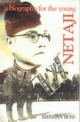 Netaji: A Biography for the Young