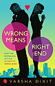 Wrong Means Right End