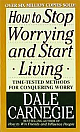 How to Stop Worrying and Start Living