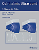 Ophthalmic Ultrasound: A Diagnostic Atlas 2nd Edition