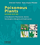 Poisonous Plants: A Handbook For Pharmacists, Doctors, Toxicologists, Biologists And Veterinarians, 2nd Edition