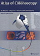 Atlas of Colonoscopy: Examination Techniques and Diagnosis: Examniation Techniques. Diagnosos. Interventional Procedure 