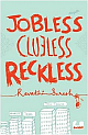 Jobless Clueless Reckless 