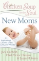 CHICKEN SOUP FOR THE SOUL NEW MOMS