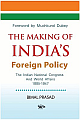 The Making Of Indias Foreign Policy the Indian National Congress And World Affairs 1855-1947