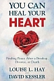 You Can Heal Your Heart: Finding Peace After a Breakup, Divorce, or Death