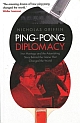 PING-PONG DIPLOMACY : Ivor Montagu and the Astonishing Story Behind the Game that Changed the World