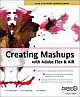 Creating Mashups With Adobe Flex And Air (Friends Of Ed Abobe Learning Library)