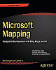 Microsoft Mapping: Geospatial Development with Bing Maps and C#