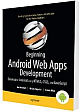 Beginning Android Web Apps Development: Develop for Android using HTML5, CSS3 and JavaScript 