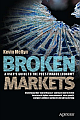 Broken Markets: A User`s Guide to the Post-Finance Economy