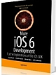  More iOS 6 Development: Further Explorations of the iOS SDK 1st Edition