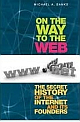 On the Way to the Web: The Secret History of the Internet and Its Founders